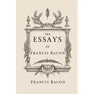 The Essays of Francis Bacon