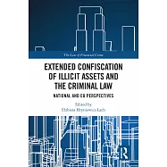 Extended Confiscation of Illicit Assets and the Criminal Law: National and EU Perspectives