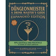 D&uuml;ngeonmeister: The Expanded Edition: RPG Cocktails and Mocktails to Shake Up Your Campaign