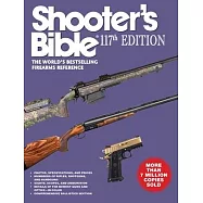 Shooter’s Bible 117th Edition: The World’s Bestselling Firearms Reference