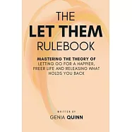 The Let Them Rulebook: Mastering the Theory of Letting Go for a Happier, Freer Life and Releasing What Holds You Back