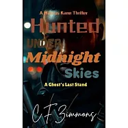 Hunted Under Midnight Skies A Ghost&rsquo;s Last Stand: A Marcus Kane Thriller