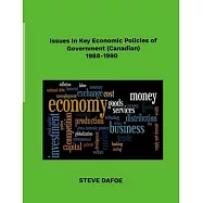Issues in Key Economic Policies of Government (Canadian) 1988-1998