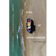 Sites of Statelessness: Laws, Cities, Seas