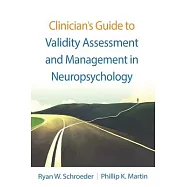 Clinician’s Guide to Validity Assessment and Management in Neuropsychology