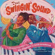 That Swingin’ Sound!: The Musical Friendship of Ella Fitzgerald and Louis Armstrong