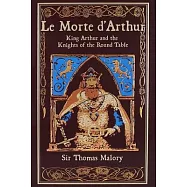 Le Morte d’Arthur: King Arthur and the Knights of the Round Table