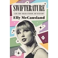 Swifterature: A Love Story: English Literature and Taylor Swift