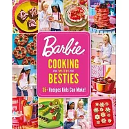 Barbie: Cooking with Besties: 35+ Recipes Kids Can Make!
