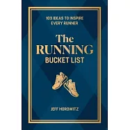 The Running Bucket List: 103 Ideas to Inspire Every Runner