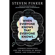 When Everyone Knows That Everyone Knows . . .: Common Knowledge and the Mysteries of Money, Power, and Everyday Life
