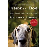 Inside of a Dog: What Dogs See, Smell, and Know