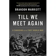 Till We Meet Again: A Canadian in the First World War