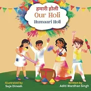 Our Holi: Humaari Holi - A Bilingual Hindi English Story Celebrating the Meaning and Origins of Holi