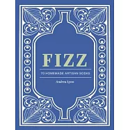 Tiny Bubbles: 70 Recipes for Making Artisan Sodas at Home