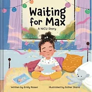 Waiting for Max: A Baby Brother in the NICU