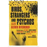 Birds, Strangers and Psychos: New Stories Inspired by Alfred Hitchcock