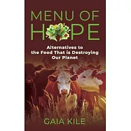 Menu of Hope: Alternatives to the Food That Is Destroying Our Planet