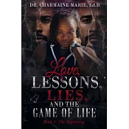 Love, Lessons, Lies, and the Game of Life Book 1: The Beginning