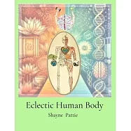 Eclectic Human Body: The Interplay of Western Centric and Eastern Centric Human Health Sciences, the Differences and