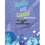 Beach and Ocean Dot-to-Dot Fun: Engaging Aquatic And Coastal Connect-the-Dots for Young Explorers