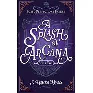 A Splash of Arcana: A Cozy Fantasy Mystery