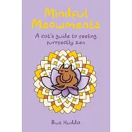 Mindfulness for Cats: Be More Cat with Mantras and Meditations to Have You Feline Fine