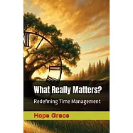 What Really Matters?: Redefining Time Management