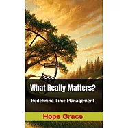 What Really Matters?: Redefining Time Management