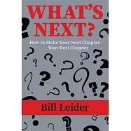 What’s Next?: How to Make Your Next Chapter Your Best Chapter
