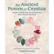 The Ancient Power of Crystals: History, Legends, and Healing Practices from Around the World