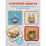 Crocheted Squares: 35 Patterns to Make: Stunning Celebration and Nature-Inspired Blocks to Make Into Blankets, Pillows