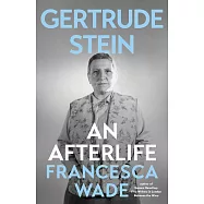 Gertrude Stein: An Afterlife