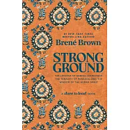Strong Ground: The Lessons of Daring Leadership, the Tenacity of Paradox, and the Wisdom of the Human Spirit