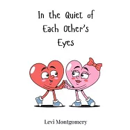 In the Quiet of Each Other&rsquo;s Eyes