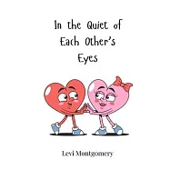 In the Quiet of Each Other&rsquo;s Eyes