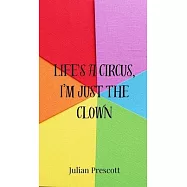 Life’s a Circus, I’m Just the Clown