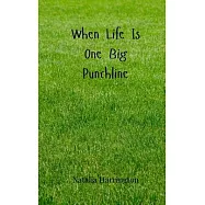 When Life Is One Big Punchline