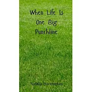 When Life Is One Big Punchline