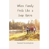 When Family Feels Like a Soap Opera