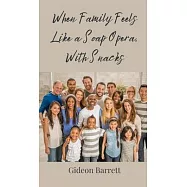 When Family Feels Like a Soap Opera, With Snacks