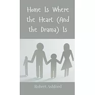 Home Is Where the Heart (And the Drama) Is