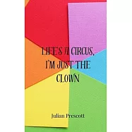Life’s a Circus, I’m Just the Clown
