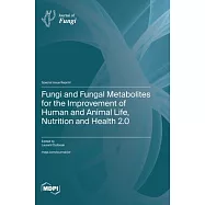 Fungi and Fungal Metabolites for the Improvement of Human and Animal Life, Nutrition and Health 2.0