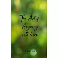 The Art of Arguing with Love