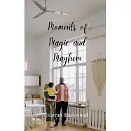 Moments of Magic and Mayhem
