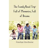 The Family Road Trip: Full of Memories, Full of Drama