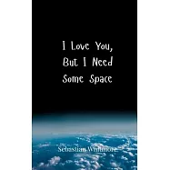 I Love You, But I Need Some Space