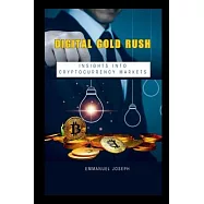 Digital Gold Rush: Insights into Cryptocurrency Markets