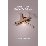 Advanced Toy Making for Schools